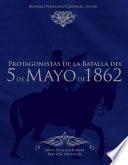 Protagonistas de la Batalla del 5 de Mayo de 1862