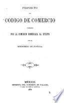 Proyecto de Código de comercio formado por la comision nombrada al efecto por el Ministerio de Justicia