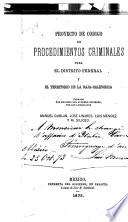 Proyecto de código de procedimientos criminales para el Distrito Federal y el territorio de la Baja-California
