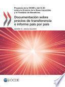 Proyecto de la OCDE y del G-20 sobre la Erosión de la Base Imponible y el Traslado de Beneficios Documentación sobre precios de transferencia e informe país por país, Acción 13 - Informe final 2015