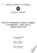 Proyecto de presupuesto de rentas e ingresos y de inversiones y gastos para la vigencia fiscal de 1970