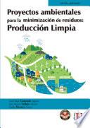 Proyectos ambientales para la minimización de residuos: producción limpia