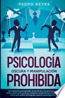 PSICOLOGÍA OSCURA Y MANIPULACIÓN PROHIBIDA