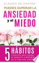 Puedes Superar la Ansiedad y el Miedo