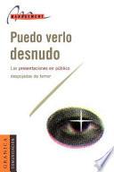 Puedo Verlo Desnudo: Las Presentaciones en Publico Despojadas de Temor