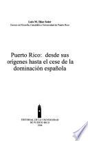 Puerto Rico, desde sus orígenes hasta el cese de la dominación española