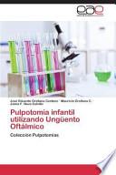 Pulpotomia Infantil Utilizando Unguento Oftalmico