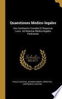 Quaestiones Medico-Legales: Qvo Continentvr Consilia Et Responsa LXXXV. Ad Materias Medico-Legales Pertinentia