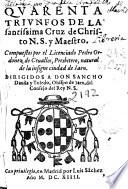 Quarenta triunfos de la Santissima Cruz de Christo N.S. y Maestro