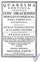 Quaresma continua adornada con oraciones morales evangelicas para todos sus restantes dias, añadidas otras panegyricas de las mayores festividades en ella ocurrentes