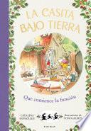 ¡Que comience la función! (La casita bajo tierra 6)