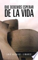 Que Debemos Esperar de la Vida