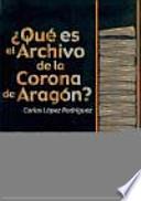Qué es el archivo de la Corona de Aragón?
