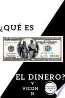¿QUÉ ES EL DINERO?