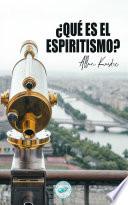 ¿Qué es el Espiritismo?