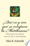 ¿Qué es y con qué se compara la Marihuana?