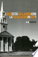 ¿Qué Está Fallando con la Predicación de Hoy?