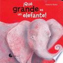 ¡Qué Grande Es un Elefante!