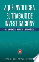 ¿Qué involucra el trabajo de investigación?
