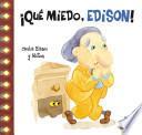 Que miedo, Edison! / That's Scary, Edison!