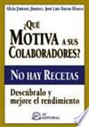 ¿Qué motiva a sus colaboradores? No hay recetas