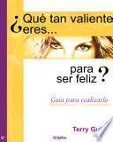 ¿Qué tan valiente eres para ser feliz?