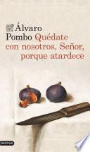 Quédate con nosotros, señor, porque atardece