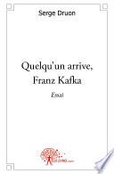 Quelqu'un arrive, Franz Kafka