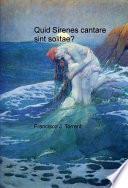 Quid Sirenes cantare sint solitae?