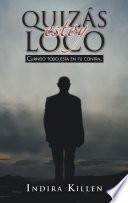 Quizas Estoy Loco