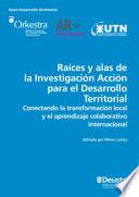 Raíces y alas de la Investigación Acción para el Desarrollo Territorial