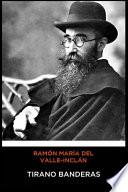 Ramón María Del Valle-Inclán - Tirano Banderas