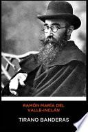 Ramón María del Valle-Inclán - Tirano Banderas