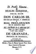 Reales Exequias por el Señor Don Carlos III, Rey de las Españas, y Americas y Real Proclamación de su Augusto hijo el Señor D. Carlos IV por la Muy Noble y Muy Leal Ciudad de Granada ...