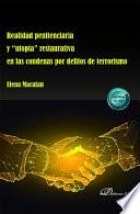Realidad penitenciaria y “utopía” restaurativa en las condenas por delitos de terrorismo