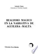 Realismo mágico en la narrativa de Aguilera-Malta