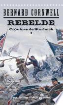 Rebelde. Crónicas de Starbuck I