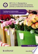 Recepción y acondicionamiento de materias primas y materiales de floristería. AGAJ0108