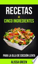 Recetas de cinco ingredientes para la olla de cocción lenta