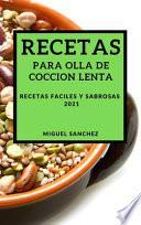 RECETAS PARA OLLA DE COCCION LENTA 2021 (SLOW COOKER RECIPES 2021 SPANISH EDITION)