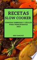 RECETAS SLOW COOKER 2021 (SLOW COOKER RECIPES SPANISH EDITION)