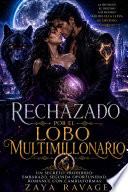 Rechazado Por El Lobo Multimillonario