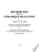 Recherches sur la céramique byzantine