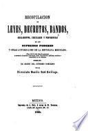 Recopilacion de leyes, decretos, bandos, reglamentos, circulares y providencias de los Supremos Poderes y otras autoridades de la República Mexicana [del ańo de 1859]