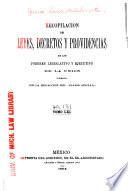 Recopilacion de leyes, decretos y providencias de los poderes legislativo y ejecutivo de la union