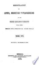 Recopilacion de leyes, decretos y providencias de los poderes legislativo y ejecutivo de la Union ...