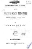 Recopilación metódica y completa de la jurisprudencia mercantil establecida por el Tribunal Supremo de Justicia hasta 1o de octubre de 1867