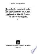 Recopilación sumaria de todos los autos acordados de la Real Audiencia y Sala del Crimen de esta Nueva España: Copias a la letra ...