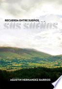 Recuerda Entre Sueños, Sus Sueños
