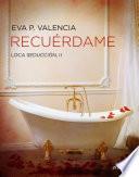 Recuérdame, Loca seducción, 3